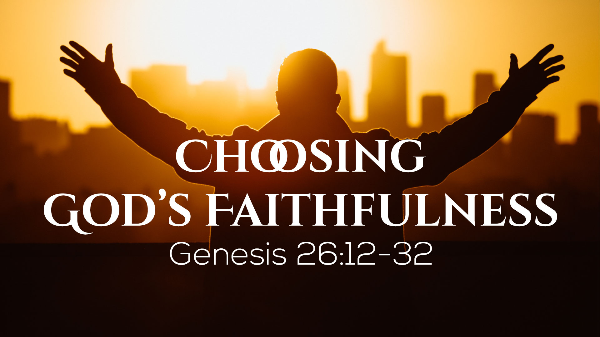 10-8-2023 | Choosing God's Faithfulness | Genesis 26:12-33 - First ...